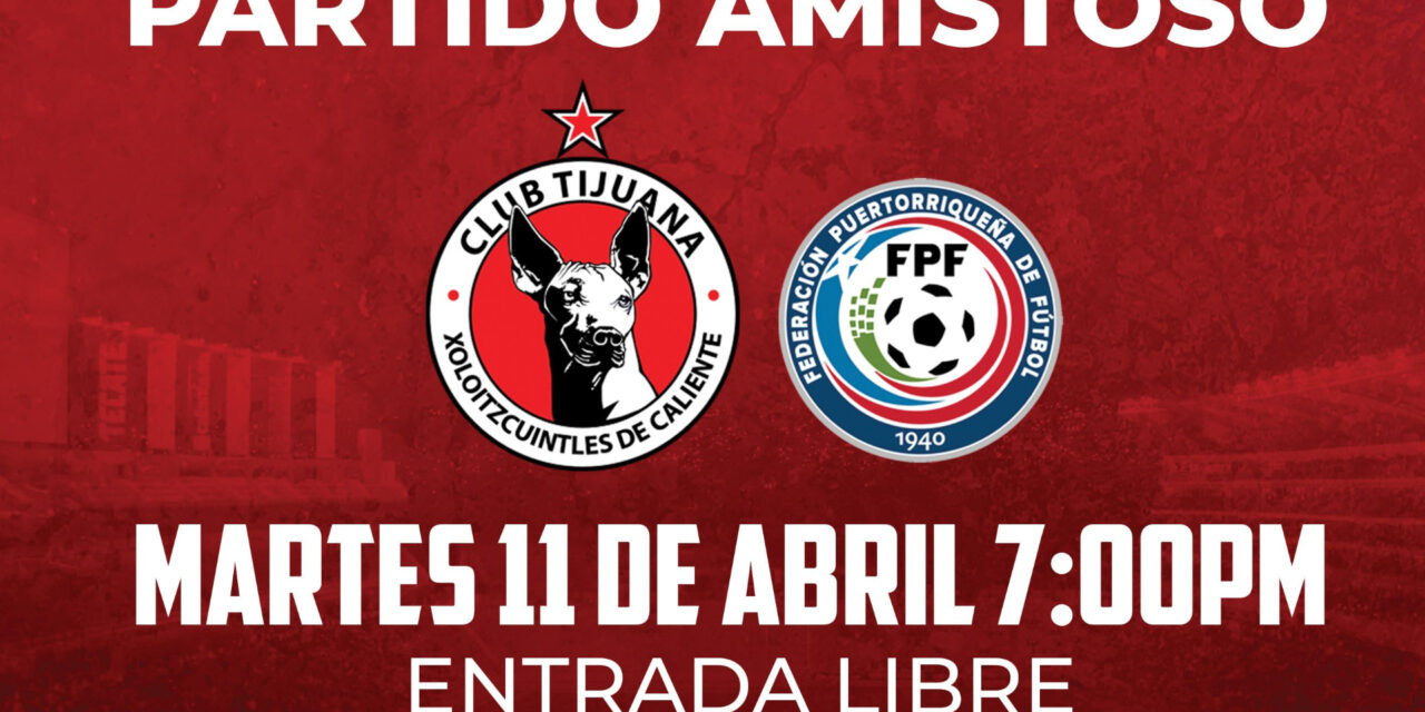 Club Tijuana Femenil jugará histórico partido contra la Selección Femenil de Puerto Rico